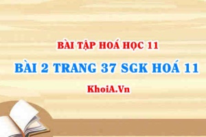 Bài 2 trang 37 SGK Hoá 11: Nội dung về Amoniac và Muối Amoni